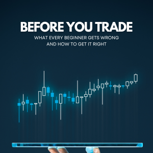 Before You Trade: What Every Beginner Gets Wrong